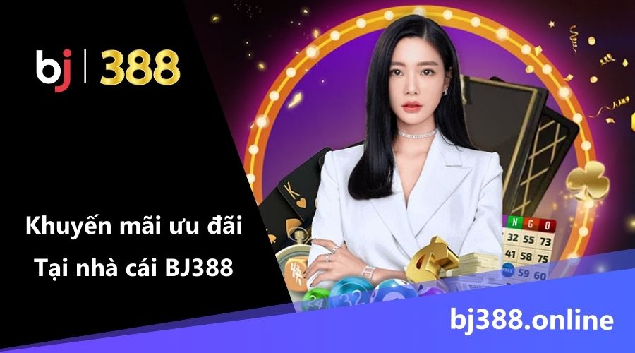 khuyến mãi ưu đãi tại BJ388