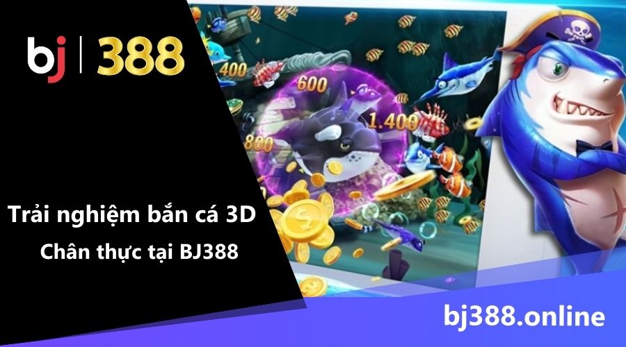 bắn cá tại sàn BJ388